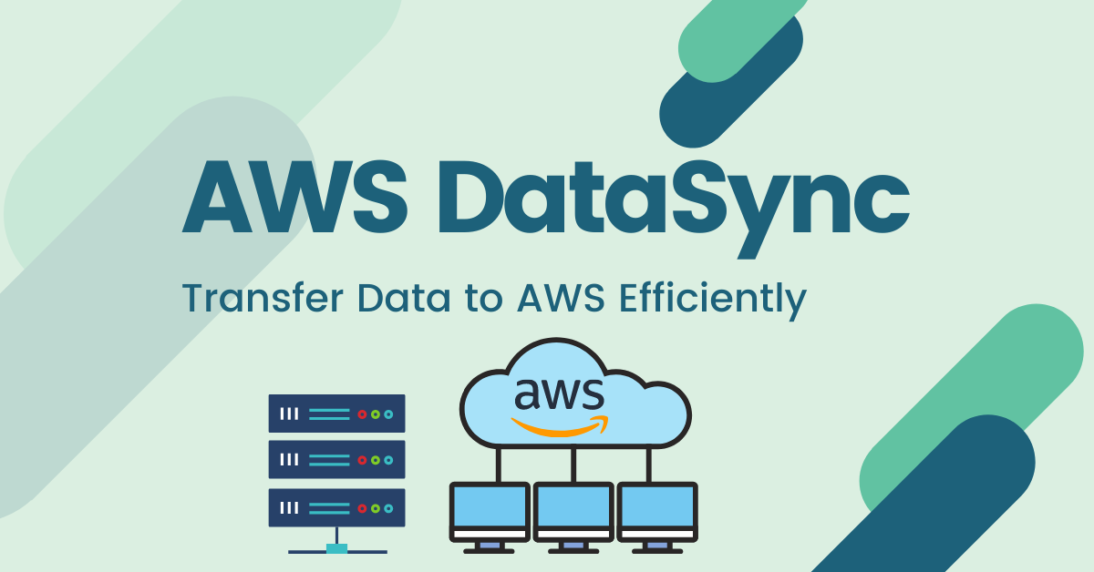 AWS DataSync: Transfer Data To AWS Efficiently | Cloud Compiled